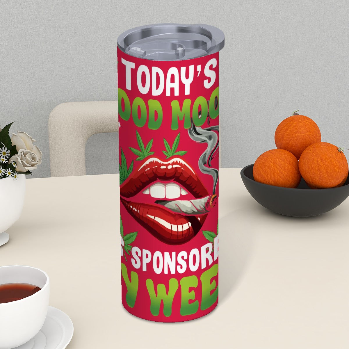 Red Tumbler todays good mood is sponsored by weed
