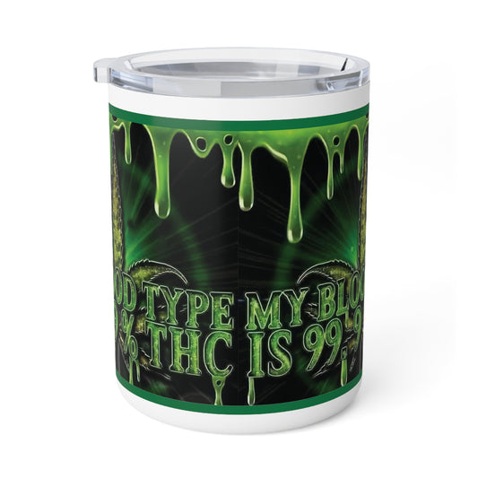 "Blood Type My Blood 99% THC"