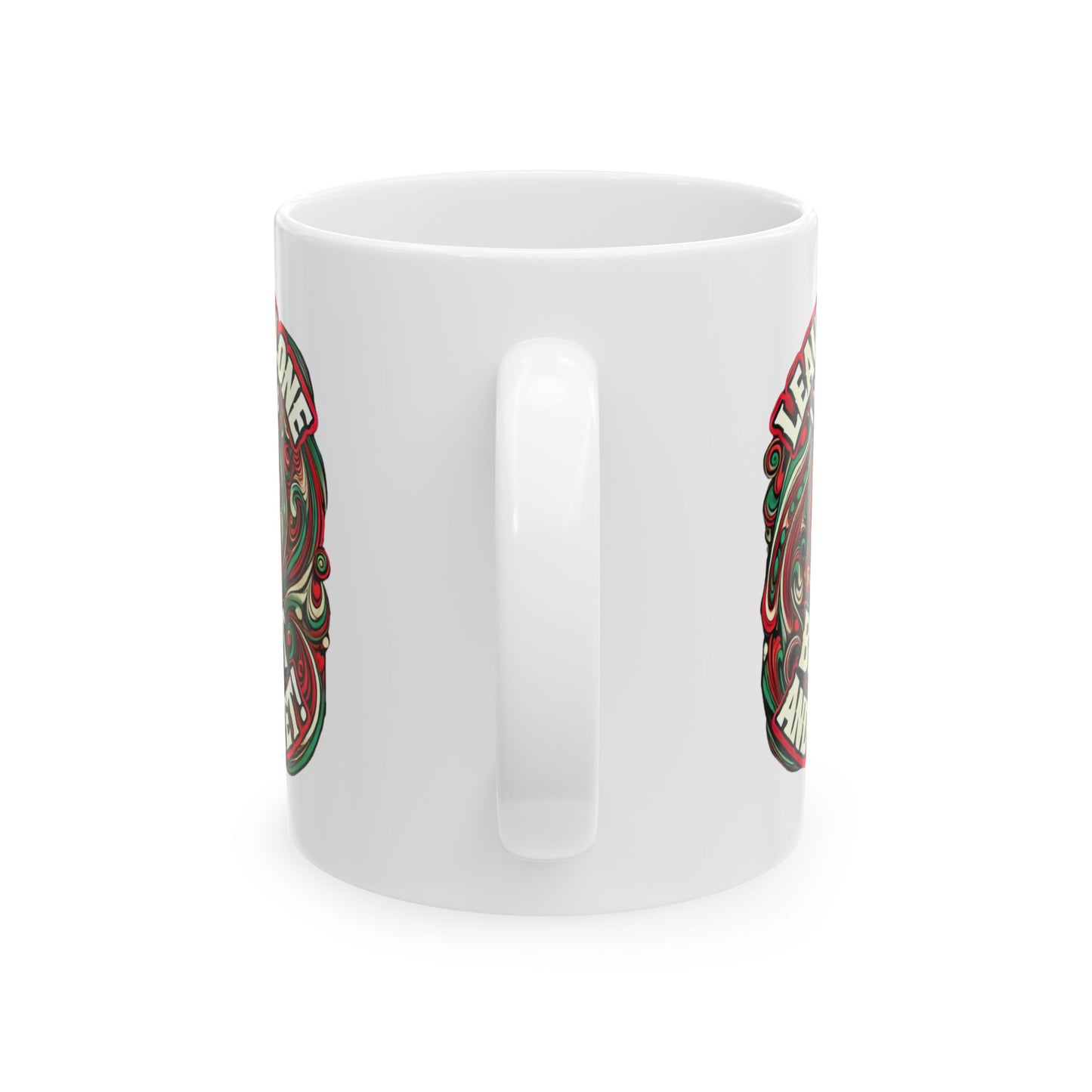 Leave Me Alone Ceramic Mug - Coffee Cup for Stoners and Relaxation Lover